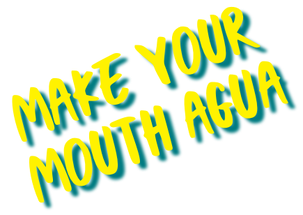 make your mouth agua